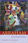 Abraham: Trials of Family and Faith - Terence E. Fretheim