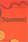 Squeezed: What You Don't Know About Orange Juice - Alissa Hamilton
