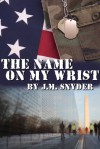 The Name on My Wrist - J.M. Snyder