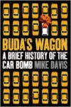 Buda's Wagon: A Brief History of the Car Bomb - Mike Davis