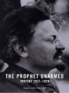 The Prophet Unarmed: Trotsky, 1921-1929 - Isaac Deutscher