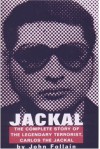 Jackal: Finally, the Complete Story of the Legendary Terrorist, Carlos the Jackal - John Follain