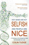 Why Genes Are Not Selfish and People Are Nice: A Challenge to the Dangerous Ideas That Dominate Our Lives - Colin Tudge