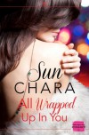 All Wrapped Up in You: HarperImpulse Contemporary Romance Novella - Sun Chara