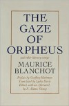 The Gaze of Orpheus and Other Literary Essays - Maurice Blanchot, P. Adams Sitney, Lydia Davis, Geoffrey Hartman