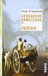 Gebrauchsanweisung für Indien - Ilija Trojanow