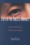 Eyes of the Tailless Animals: Prison Memoirs of a North Korean Woman - Sun-Ok Yi, Sun-Ok Yi