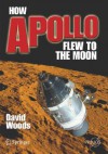 How Apollo Flew to the Moon - W. David Woods