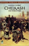 Chelkash and Other Stories - Maxim Gorky,  Maksim Gorky