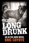 The Long Drunk - Eric Coyote