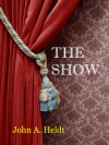 The Show - John A. Heldt