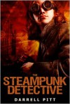 The Steampunk Detective - Darrell Pitt