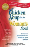 Chicken Soup for the Woman's Soul: 101 Stories to Open the Hearts and Rekindle the Spirits of Women (Chicken Soup for the Soul) - Jack Canfield, Mark Victor Hansen, Jennifer Hawthorne