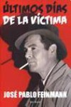 Últimos días de la víctima - José Pablo Feinmann