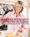 Martha Stewart's Cooking School: Lessons and Recipes for the Home Cook - Martha Stewart