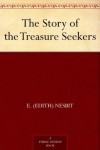 The Story of the Treasure Seekers (The Bastable Children) - E. Nesbit