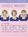 Carole Maggio Facercise: The Dynamic Muscle-Toning Program for Renewed Vitality and a More Youthful Appearance (Revised, Updated) - Carole Maggio