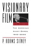 Visionary Film: The American Avant-Garde 1943-2000 - P. Adams Sitney