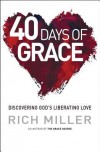 40 Days of Grace: Discovering God's Liberating Love - Rich Miller