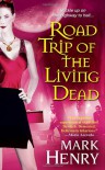 Road Trip of the Living Dead - Mark Henry