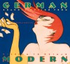 German Modern: Graphic Design from Wilhelm to Weimar - Steven Heller, Louise Fili