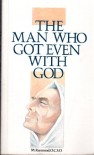Man Who Got Even With God - M. Raymond