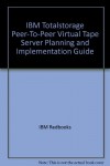 IBM Totalstorage Peer-to-Peer Virtual Tape Server Planning and Implementation Guide - Barry Kadleck