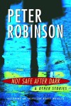 Not Safe After Dark: And Other Stories - Peter Robinson