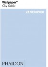 Wallpaper City Guide: Vancouver - Wallpaper Magazine, Wallpaper Magazine