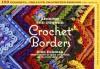Around the Corner Crochet Borders: 150 Colorful, Creative Edging Designs with Charts and Instructions for Turning the Corner Perfectly Every Time - Edie Eckman