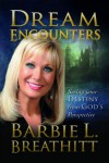 Dream Encounters Dream Encounters: Seeing Your Destiny from God's Perspective Seeing Your Destiny from God's Perspective - Barbie L. Breathitt