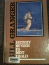 Henry McGee Is Not Dead: A November Man Novel - Bill Granger