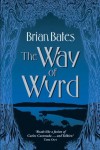 The Way of Wyrd: Tales of an Anglo-Saxon Sorcerer - Brian Bates