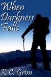 When Darkness Falls - K.C. Grim