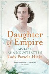 Daughter of Empire: My Life as a Mountbatten - Pamela Hicks