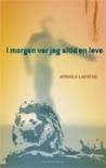 I morgen var jeg altid en løve (in Danish) - Arnhild Lauveng