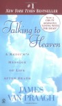 Talking to Heaven: A Medium's Message of Life After Death - James Van Praagh