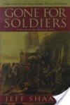 Gone for Soldiers: A Novel of the Mexican War - Jeff Shaara