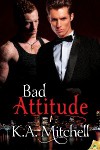 Bad Attitude (Bad in Baltimore, #3) - K.A. Mitchell