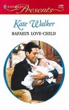 Rafael's Love-Child - Kate Walker