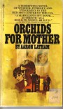 Orchids for Mother - Aaron Latham