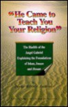 He Came to Teach You Your Religion: The Hadith of the Angel Gabriel Explaining the Foundations of Islam, Imaan and Ihsaan - Jamaal al-Din M. Zarabozo