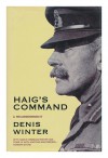 Haig's Command: 2earl Haig and the Background to the First World War - Denis Winter