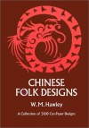 Chinese Folk Designs (Dover Pictorial Archives) - Willis M. Hawley