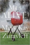 Man Alive!: A Novel - Mary Kay Zuravleff