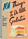 101 Things to Do with Gelatin - Jennifer Adams, Melissa Barlow