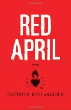Red April - Santiago Roncagliolo, Edith Grossman