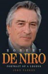 Robert de Niro: Portrait of a Legend. John Parker - John Parker