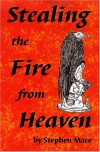 Stealing the Fire from Heaven - Stephen Mace
