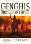 Genghis: Birth of an Empire (Genghis Khan: Conqueror Series #1) - Conn Iggulden,  Be Announced To